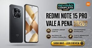 Redmi Note 15 Pro Vale a Pena em 2026? Review Completo