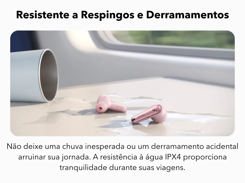 Review Especializada: Soundcore Liberty 4 NC – O Novo Padrão de Silêncio da Anker? 8 Soundcore Liberty 4 NC resistente a respingos e derramamentos IPX4