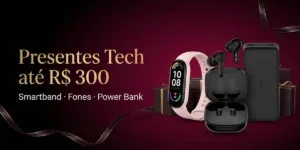 7 Presentes Tech até R$ 300 em 2026