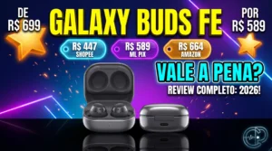 Samsung Galaxy Buds FE Vale a Pena em 2026? Review Completo